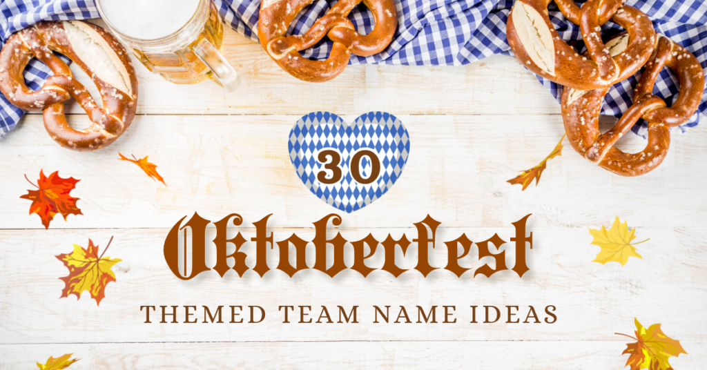 Oktoberfest-Themed Team Name Ideas Oktoberfest-Themed Team Name Ideas with shiplap background with red, orange and yellow falling leaves, large pretzels and blue and white checkered table cloth.